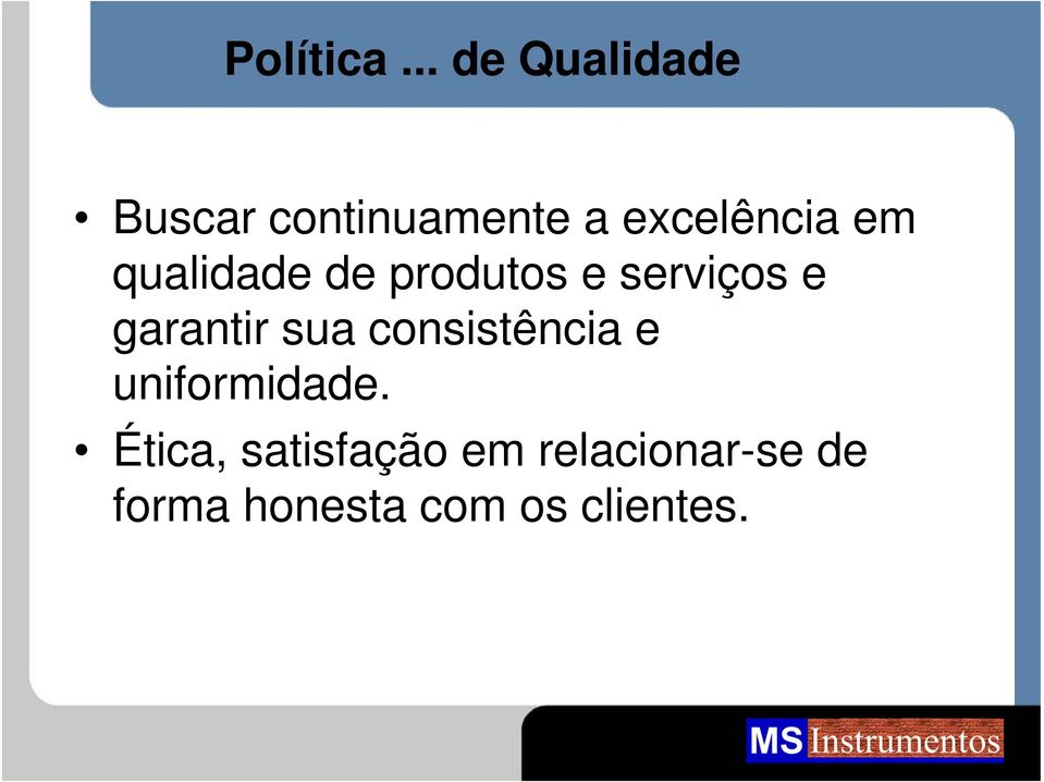 em qualidade de produtos e serviços e garantir sua