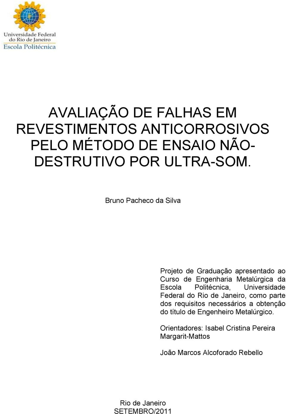 Universidade Federal do Rio de Janeiro, como parte dos requisitos necessários a obtenção do título de Engenheiro