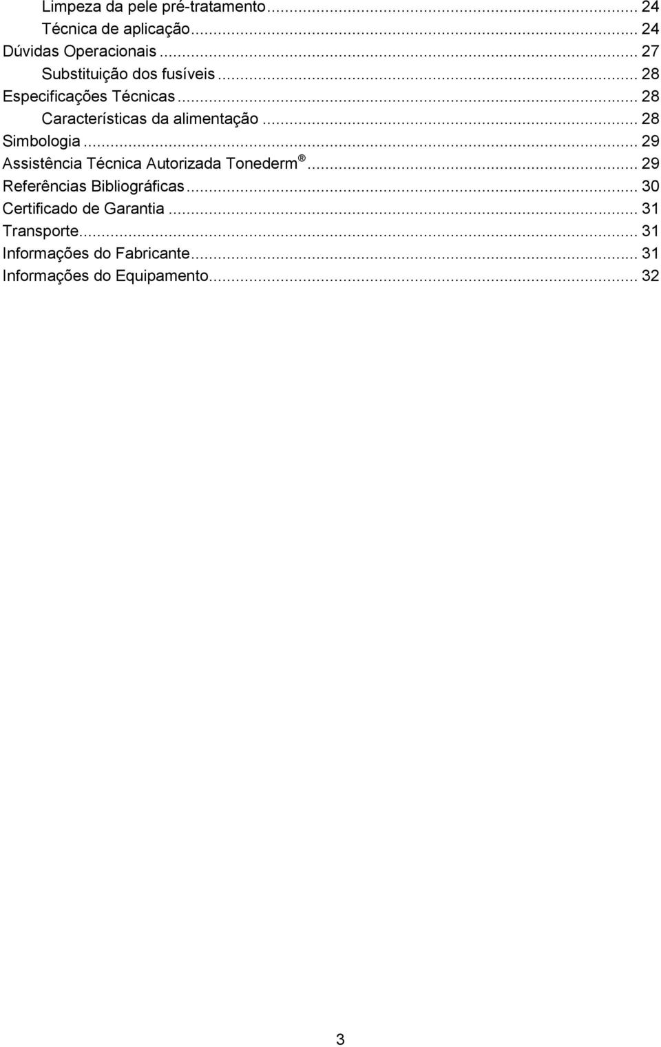 .. 28 Simbologia... 29 Assistência Técnica Autorizada Tonederm... 29 Referências Bibliográficas.