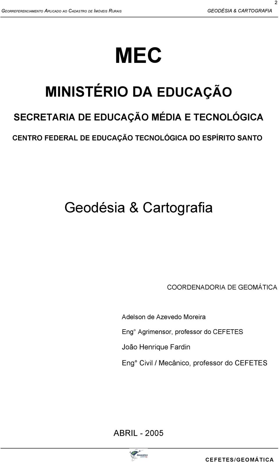 COORDENADORIA DE GEOMÁTICA Adelson de Azevedo Moreira Eng Agrimensor, professor