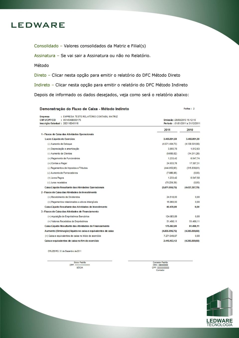 Método Direto Clicar nesta opção para emitir o relatório do DFC Método Direto