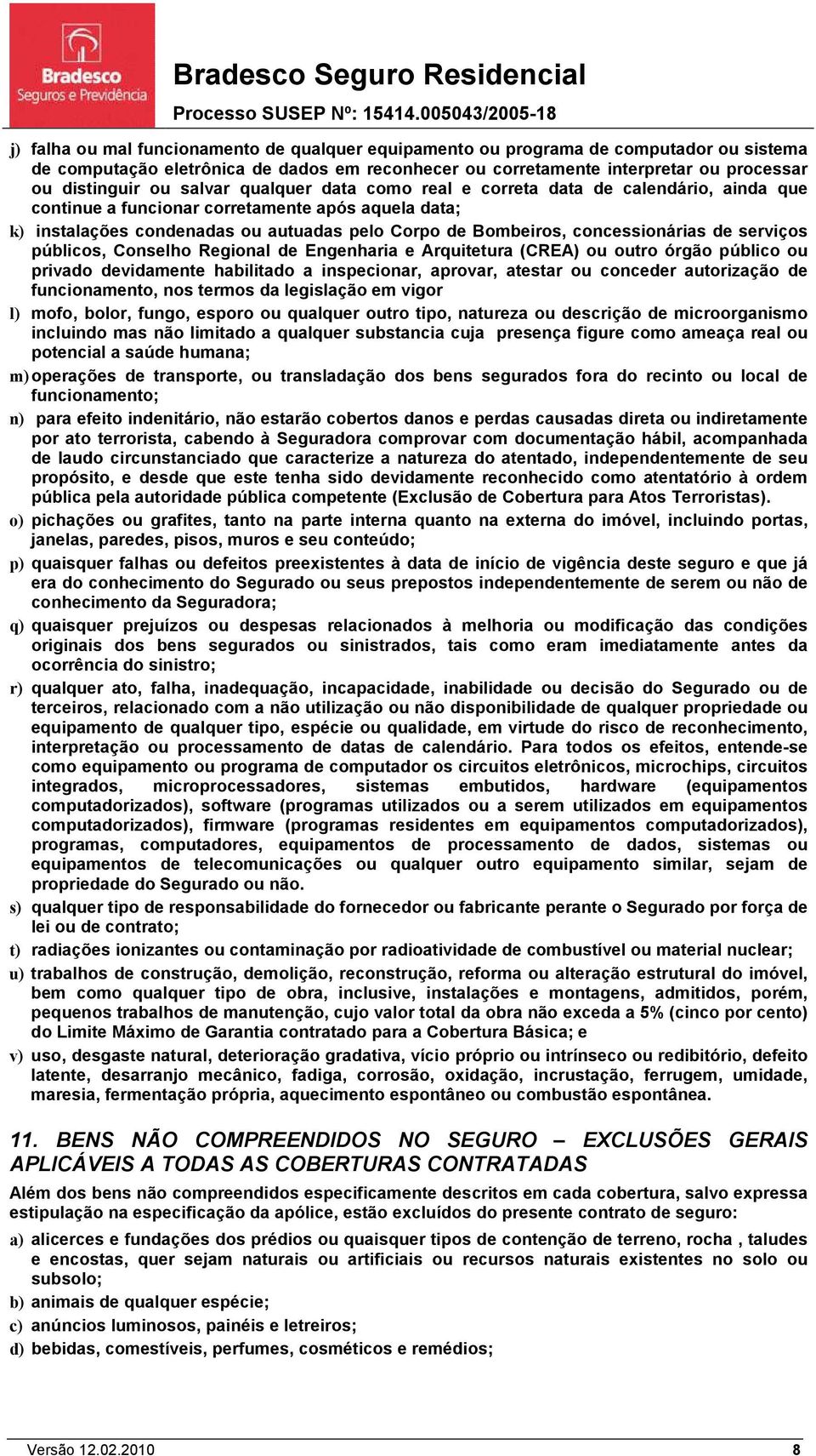 concessionárias de serviços públicos, Conselho Regional de Engenharia e Arquitetura (CREA) ou outro órgão público ou privado devidamente habilitado a inspecionar, aprovar, atestar ou conceder