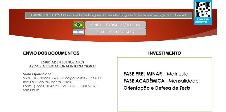 45-9 ENVIO DOS DOCUMENTOS INVESTIMENTO ESTUDIAR EN BUENOS AIRES ASESORIA EDUCACIONAL INTERNACIONAL Sede Operacional: SQN 104 -