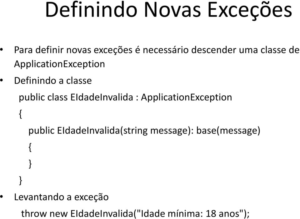 EIdadeInvalida : ApplicationException { public EIdadeInvalida(string