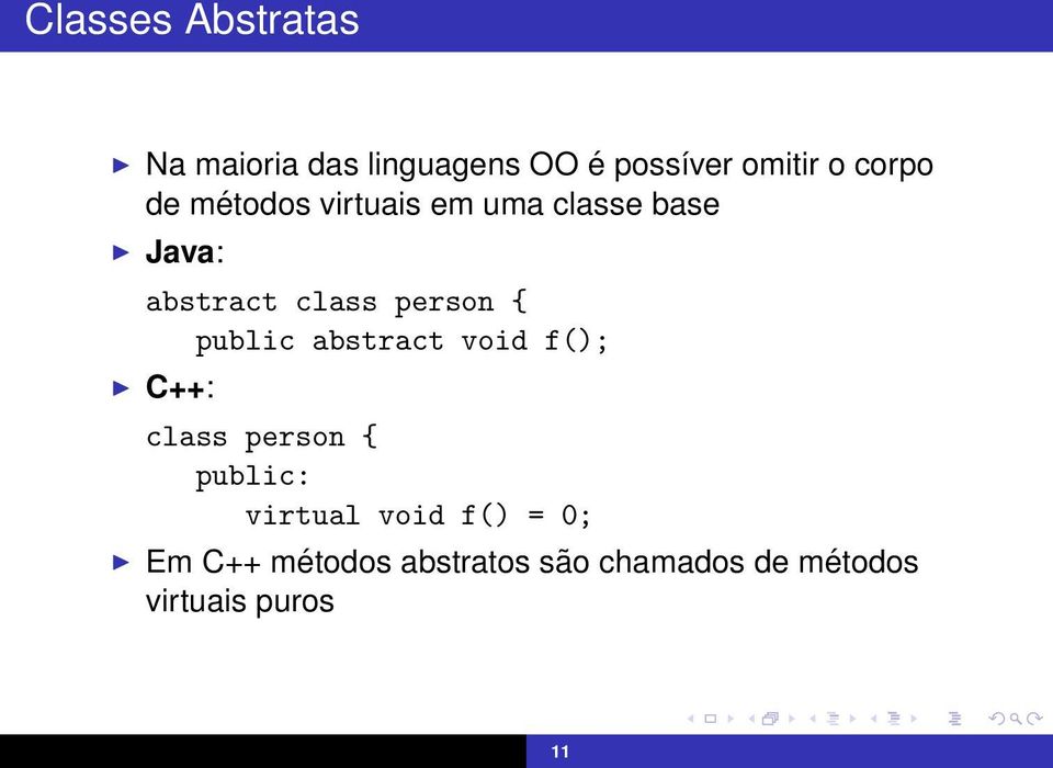 person { public abstract void f(); C++: class person { public: virtual