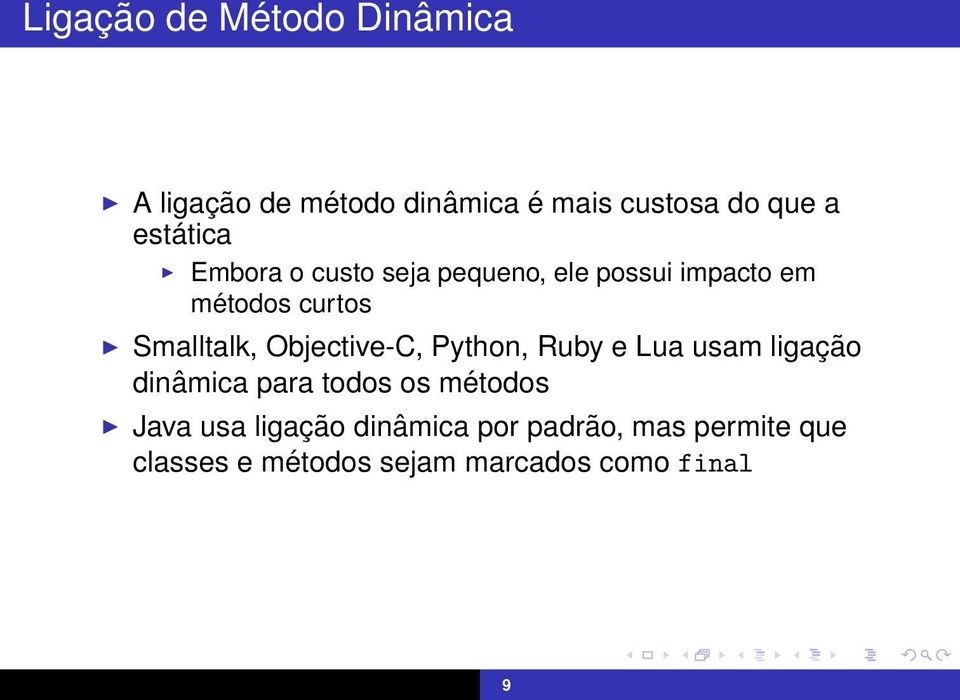 Objective-C, Python, Ruby e Lua usam ligação dinâmica para todos os métodos Java usa