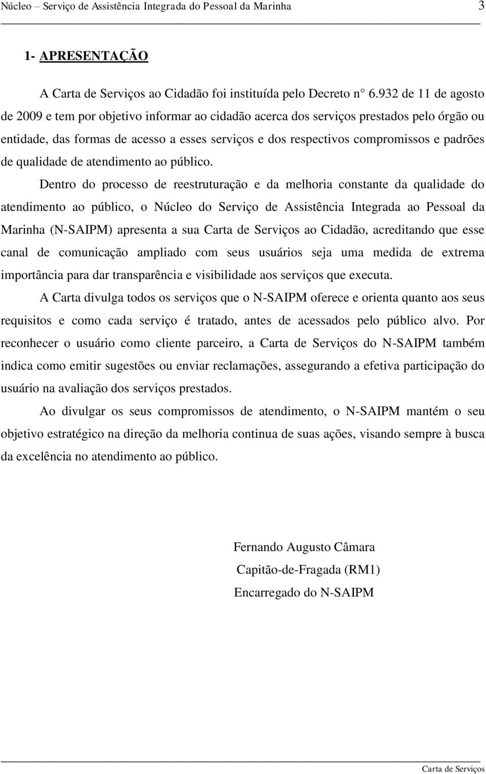 de qualidade de atendimento ao público.