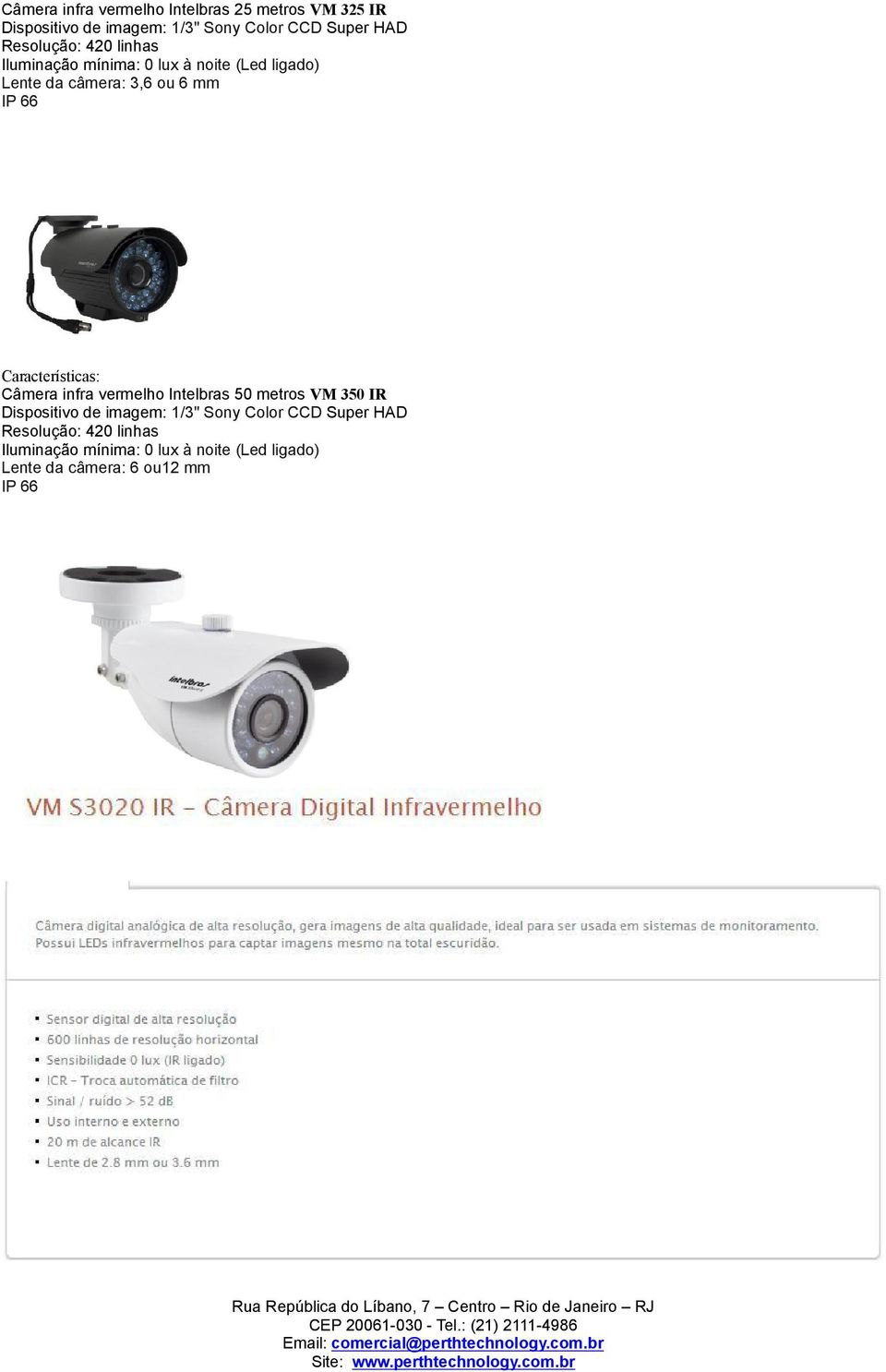 Características: Câmera infra vermelho Intelbras 50 metros VM 350 IR Dispositivo de imagem: 1/3" Sony Color