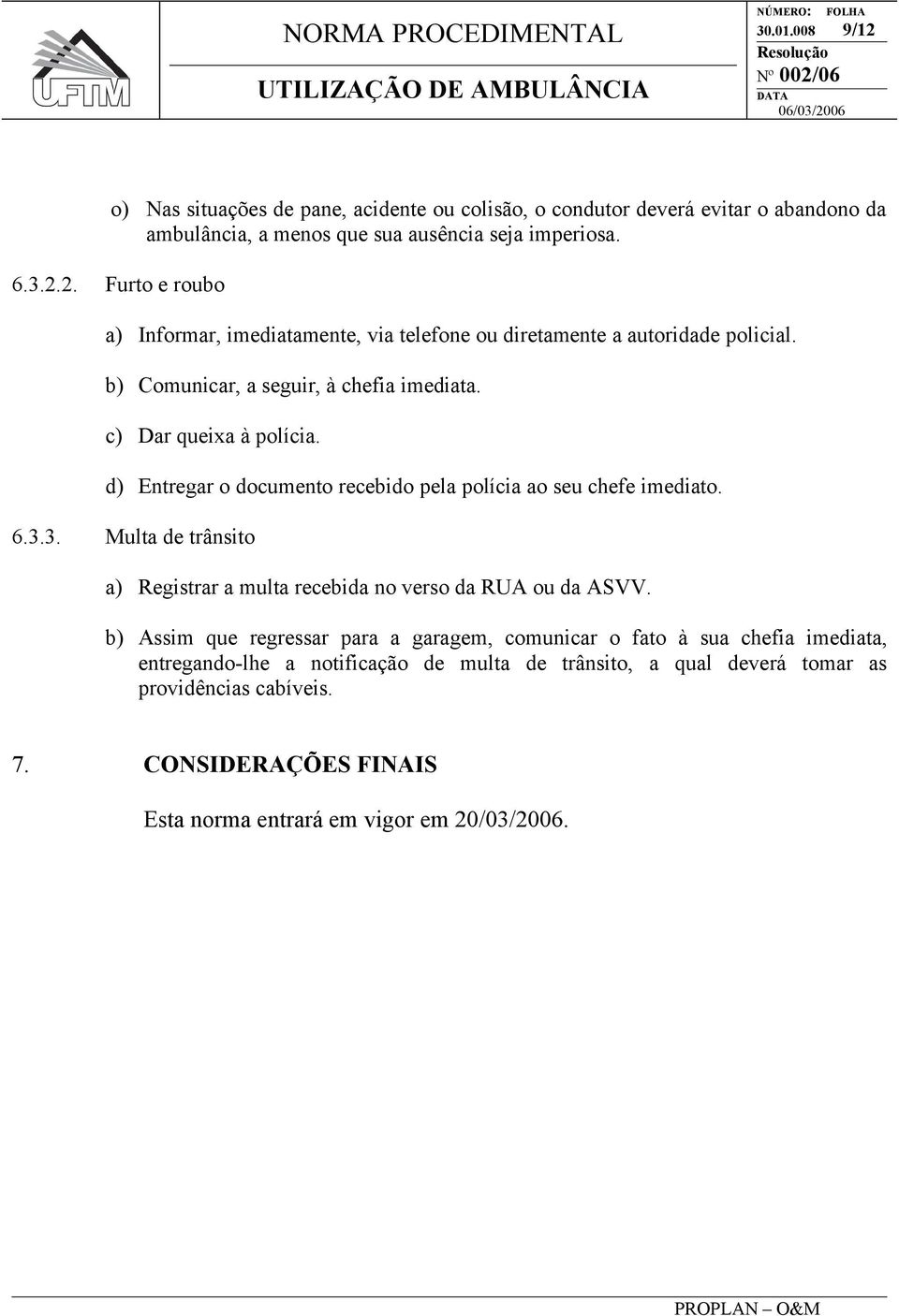 3. Multa de trânsito a) Registrar a multa recebida no verso da RUA ou da ASVV.