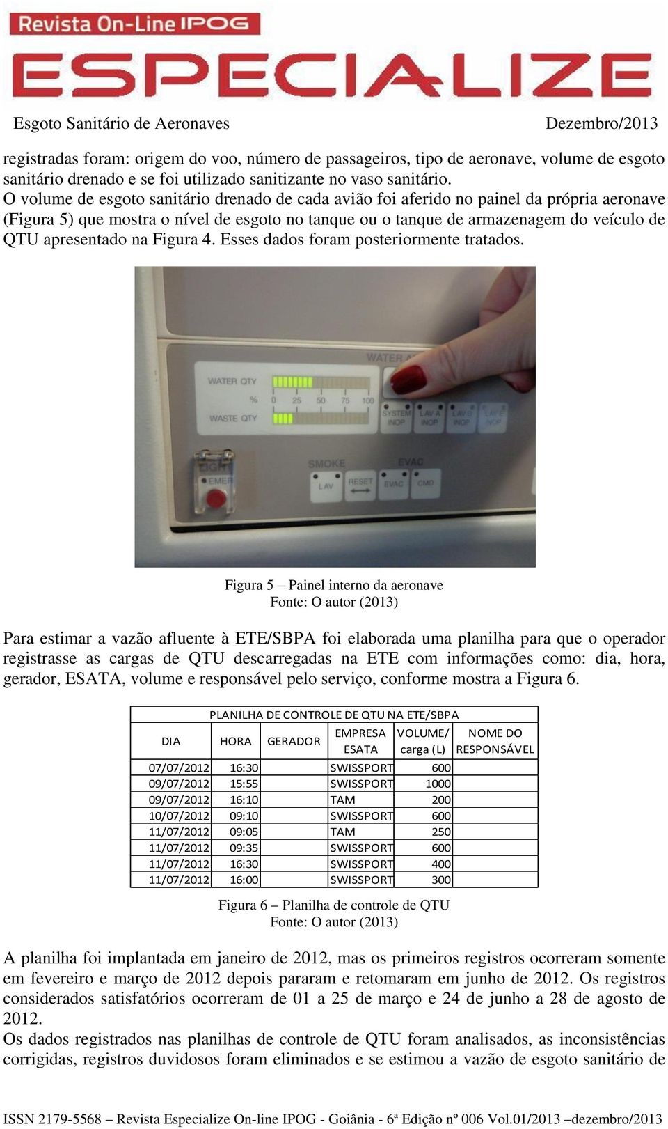 na Figura 4. Esses dados foram posteriormente tratados.