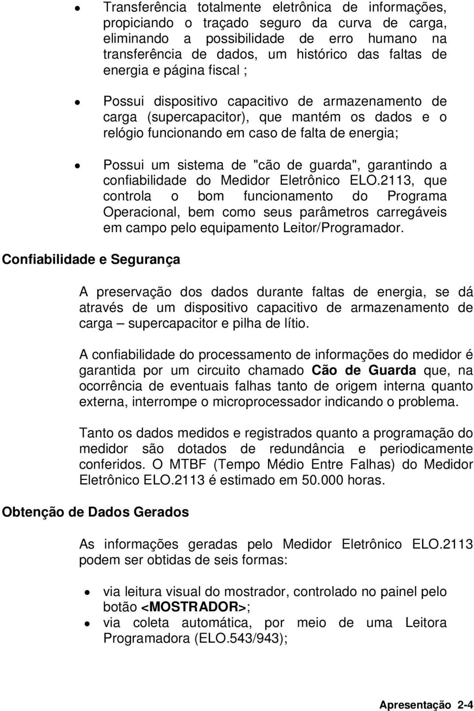 de guarda", garantindo a confiabilidade do Medidor Eletrônico ELO.