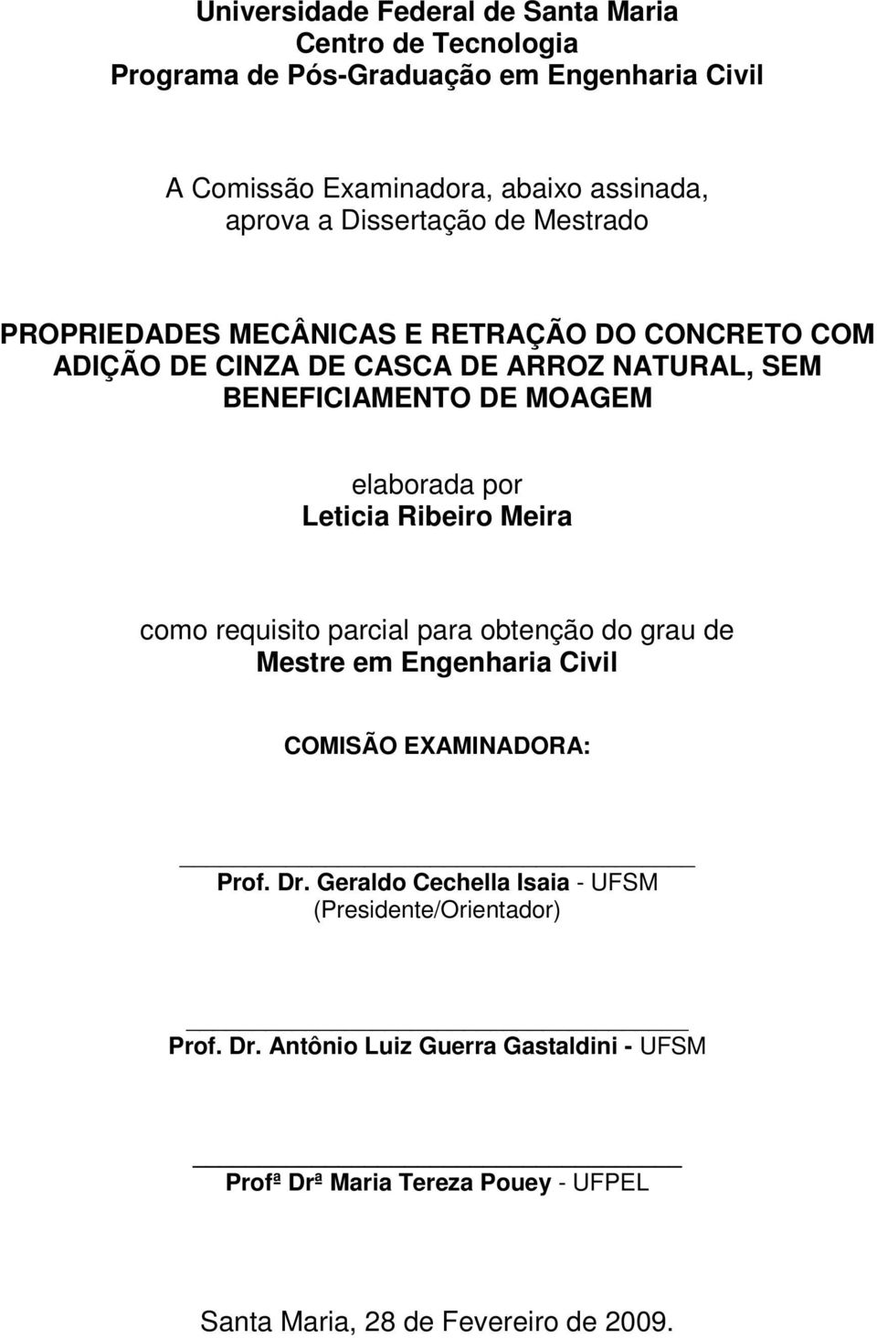 elaborada por Leticia Ribeiro Meira como requisito parcial para obtenção do grau de Mestre em Engenharia Civil COMISÃO EXAMINADORA: Prof. Dr.