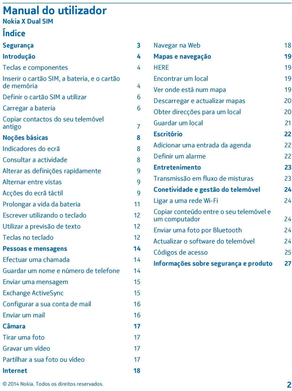 9 Prolongar a vida da bateria 11 Escrever utilizando o teclado 12 Utilizar a previsão de texto 12 Teclas no teclado 12 Pessoas e mensagens 14 Efectuar uma chamada 14 Guardar um nome e número de