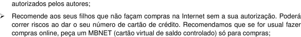 Poderá correr riscos ao dar o seu número de cartão de crédito.