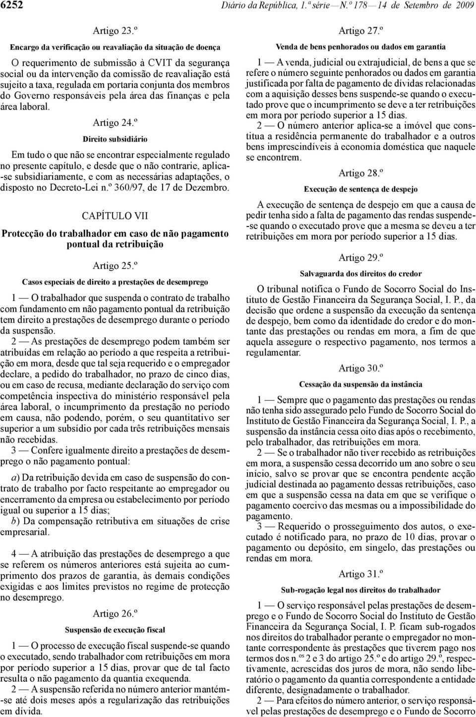 portaria conjunta dos membros do Governo responsáveis pela área das finanças e pela área laboral. Artigo 24.