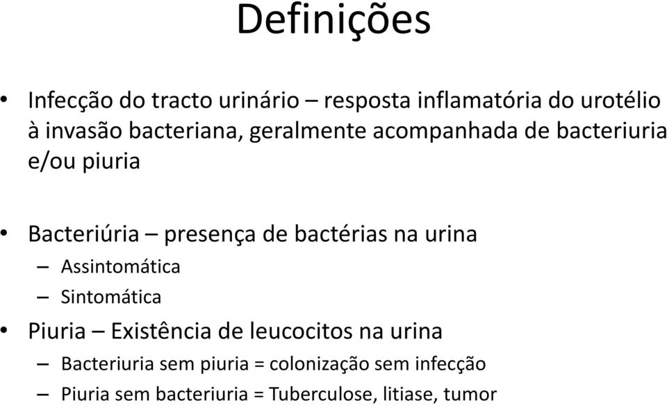 bactérias na urina Assintomática Sintomática Piuria Existência de leucocitos na urina