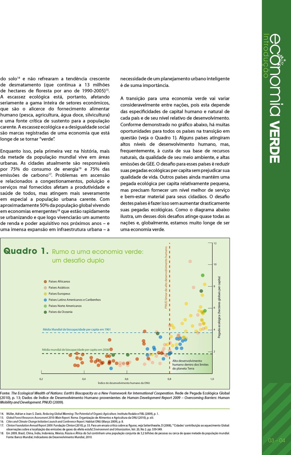 Este esverdeamento não somente gera um aumento de riqueza, em particular, um ganho no bem comum ambiental ou capital natural, mas também (em um período de 6 anos) produz uma taxa mais alta de