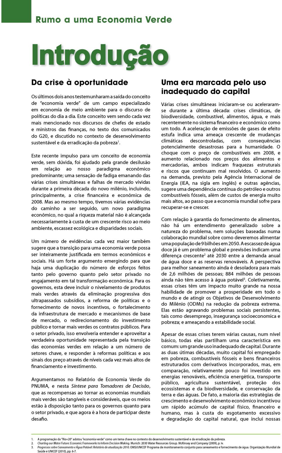 significativas de investimento e crescimento relacionado de riqueza e empregos.