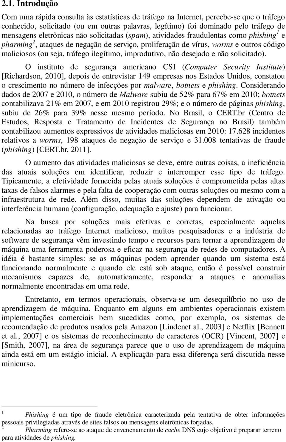 ilegítimo, improdutivo, não desejado e não solicitado).