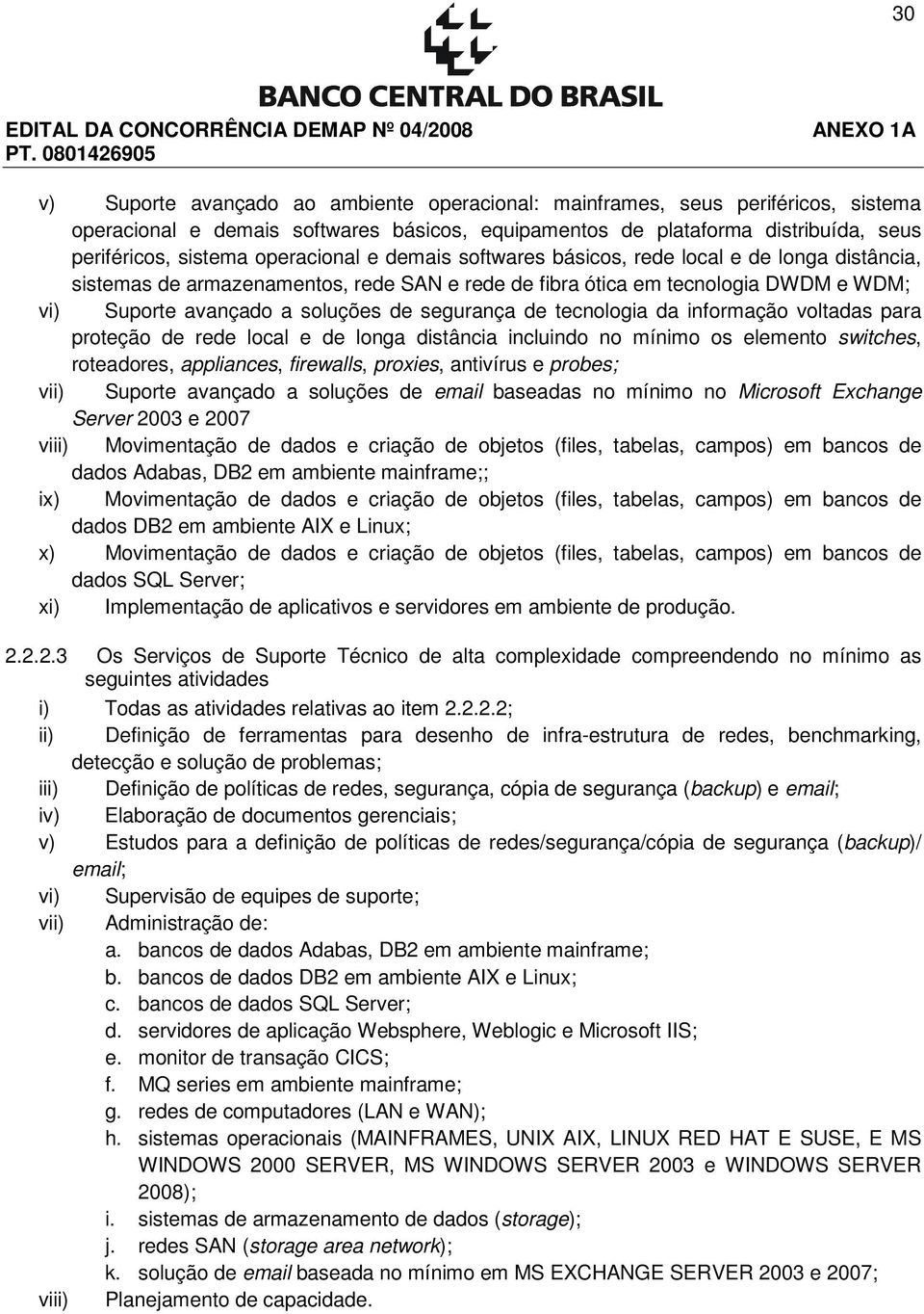 segurança de tecnologia da informação voltadas para proteção de rede local e de longa distância incluindo no mínimo os elemento switches, roteadores, appliances, firewalls, proxies, antivírus e