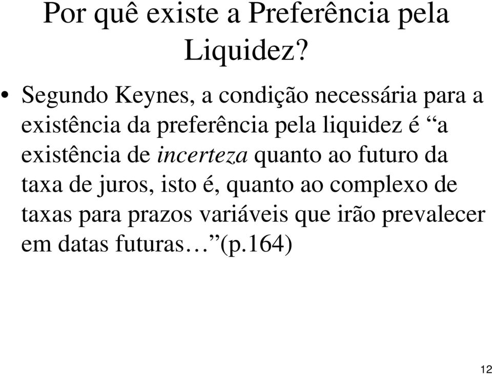 pela liquidez é a existência de incerteza quanto ao futuro da taxa de