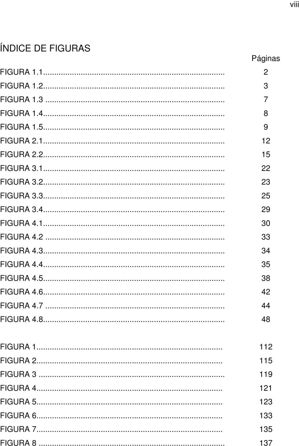 2... 33 FIGURA 4.3... 34 FIGURA 4.4... 35 FIGURA 4.5... 38 FIGURA 4.6... 42 FIGURA 4.7... 44 FIGURA 4.8... 48 FIGURA 1.