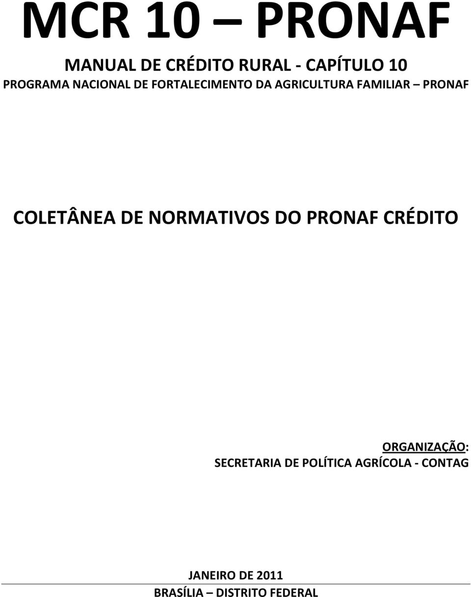 COLETÂNEA DE NORMATIVOS DO PRONAF CRÉDITO ORGANIZAÇÃO: