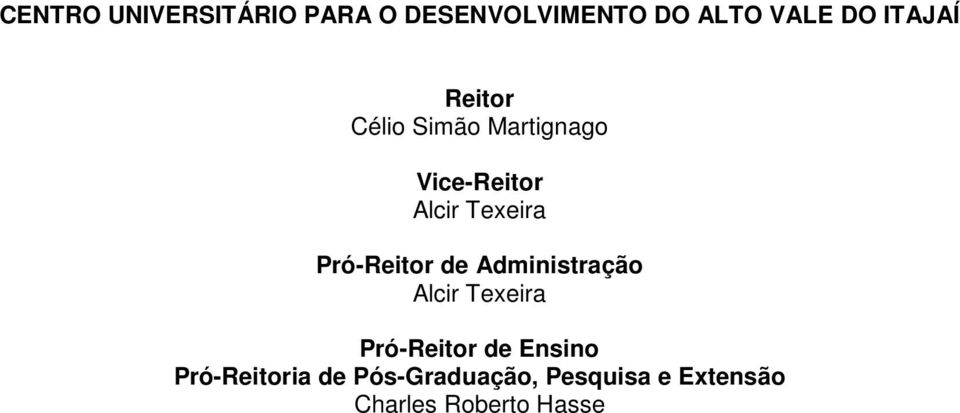 Pró-Reitor de Administração Alcir Texeira Pró-Reitor de Ensino