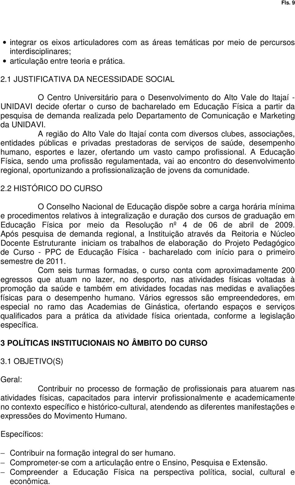 demanda realizada pelo Departamento de Comunicação e Marketing da UNIDAVI.