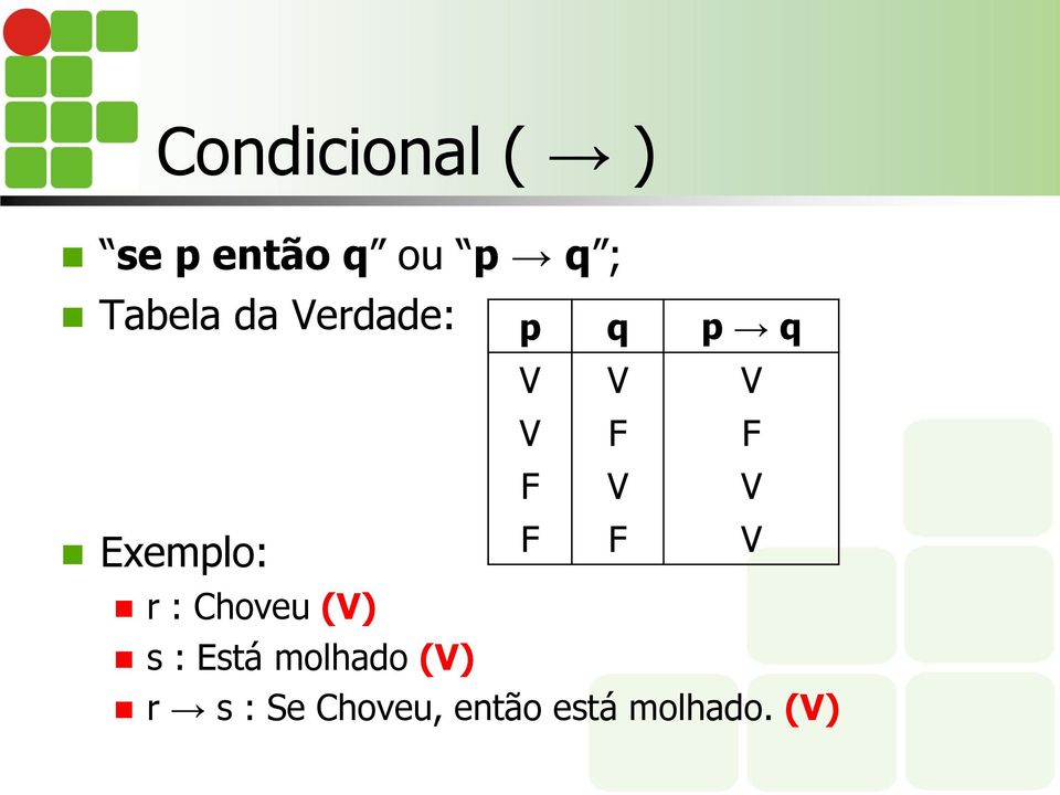 F F F V V F F V r : Choveu (V) s : Está