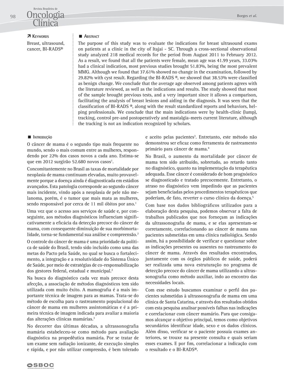 Through a cross-sectional observational study analyzed 218 medical records for the period from August 2011 to February 2012. As a result, we found that all the patients were female, mean age was 41.