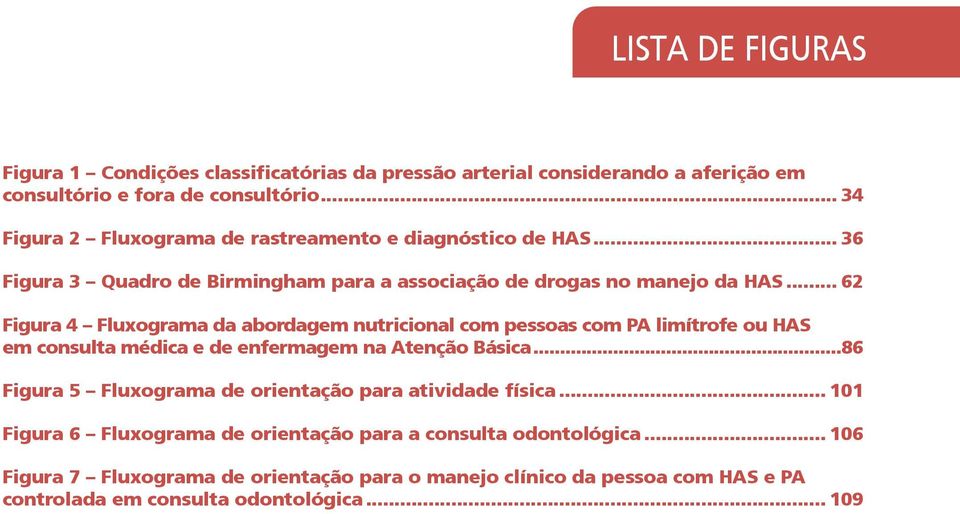 .. 62 Figura 4 Fluxograma da abordagem nutricional com pessoas com PA limítrofe ou HAS em consulta médica e de enfermagem na Atenção Básica.