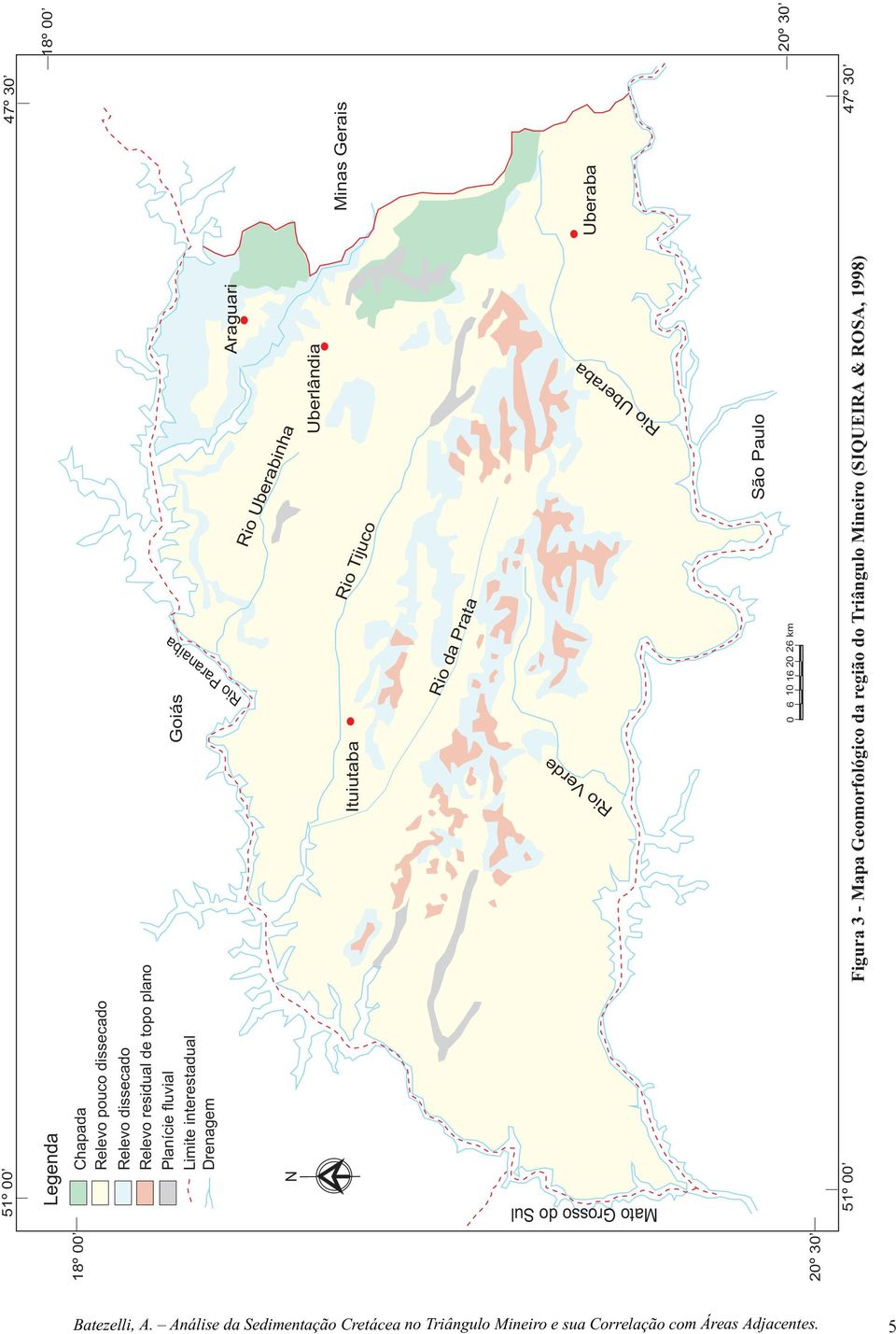 00 Figura 3 - Mapa Geomorfológico da região do Triângulo Mineiro (SIQUEIRA & ROSA, 1998) 47º 30 47º 30 18º 00 20º 30 Rio Uberabinha Rio