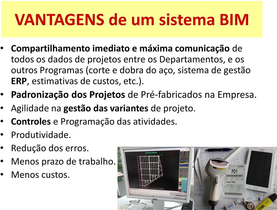 etc.). Padronização dos Projetos de Pré-fabricados na Empresa. Agilidade na gestão das variantes de projeto.