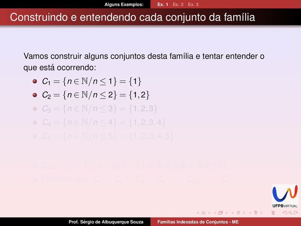 1} = {1} C 2 = {n N/n 2} = {1,2} C 3 = {n N/n 3} = {1,2,3} C 4 = {n N/n 4} = {1,2,3,4} C 5 =