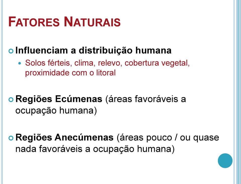 litoral Regiões Ecúmenas (áreas favoráveis a ocupação humana)