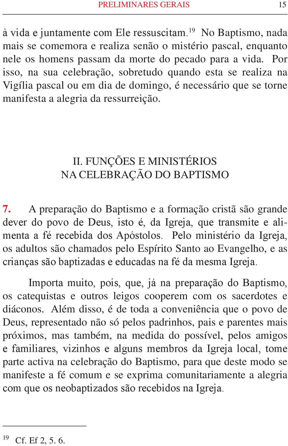 FUNÇÕES E MINISTÉRIOS NA CELEBRAÇÃO DO BAPTISMO 7.