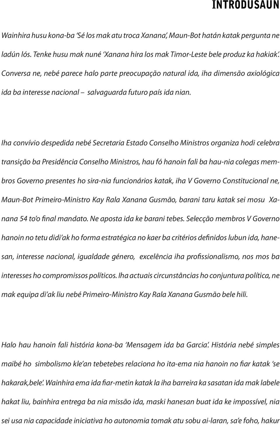 Iha convívio despedida nebé Secretaria Estado Conselho Ministros organiza hodi celebra transição ba Presidência Conselho Ministros, hau fó hanoin fali ba hau-nia colegas membros Governo presentes ho