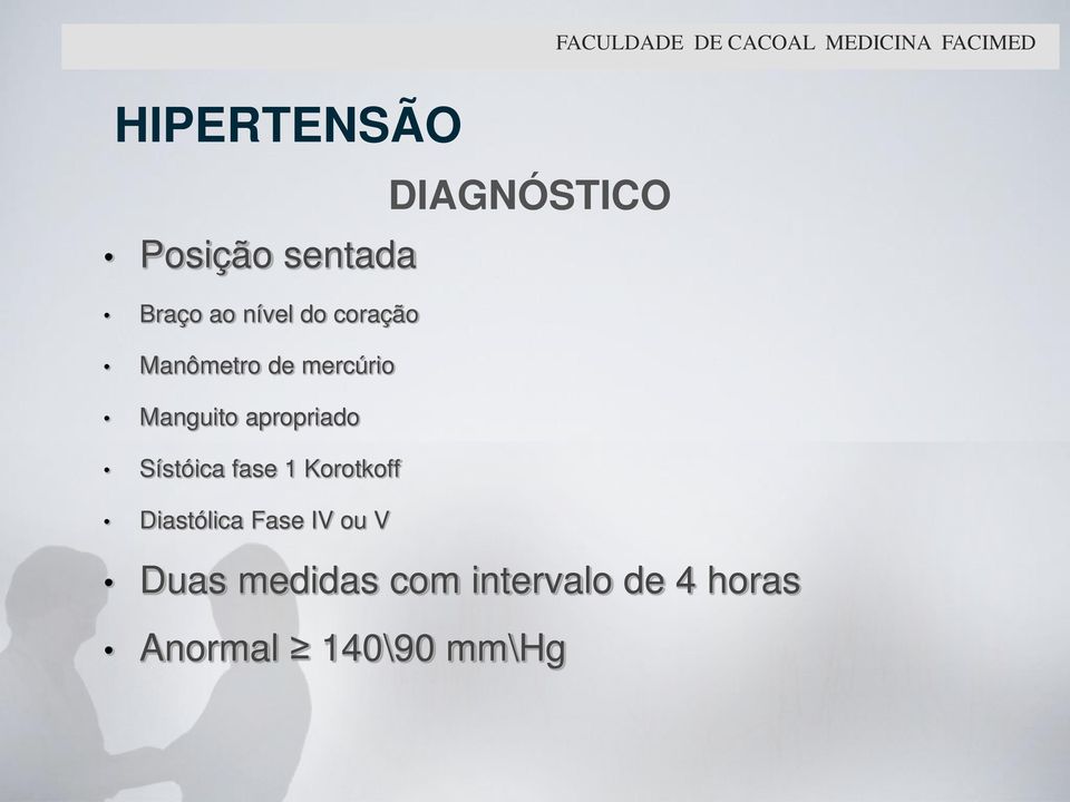 Manômetro de mercúrio Manguito apropriado Sístóica fase 1 Korotkoff