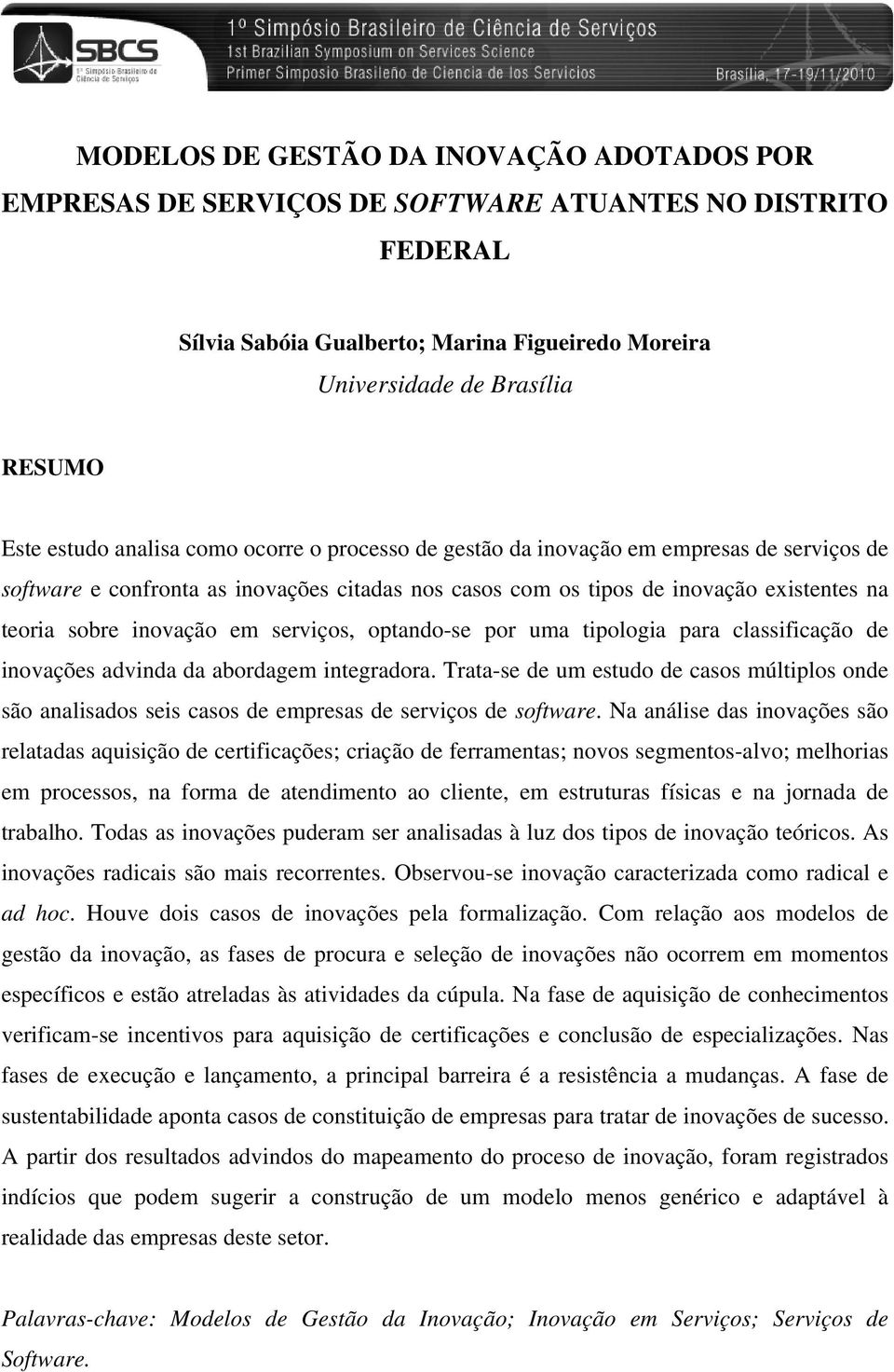 serviços, optando-se por uma tipologia para classificação de inovações advinda da abordagem integradora.