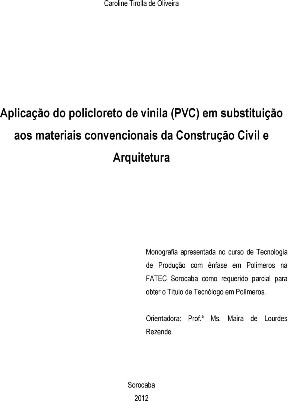 Tecnologia de Produção com ênfase em Polímeros na FATEC Sorocaba como requerido parcial para