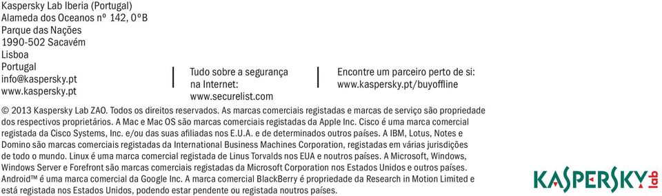 As marcas comerciais registadas e marcas de serviço são propriedade dos respectivos proprietários. A Mac e Mac OS são marcas comerciais registadas da Apple Inc.