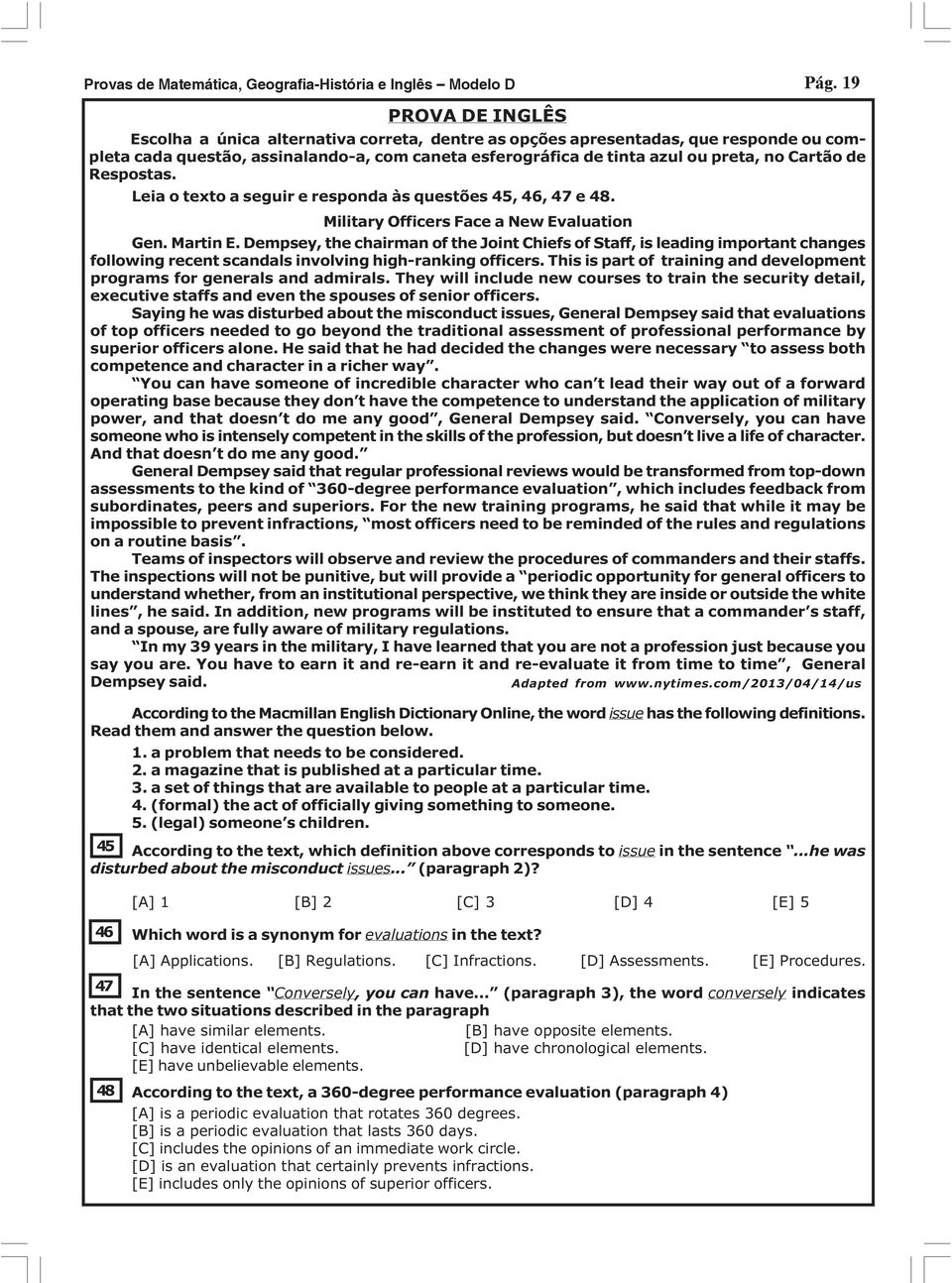 de Respostas. Leia o texto a seguir e responda às questões 45, 46, 47 e 4. Military Officers Face a New Evaluation Gen. Martin E.