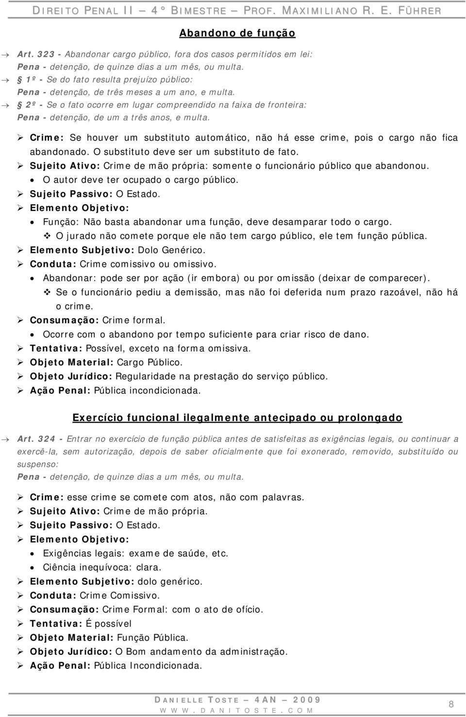 2º - Se o fato ocorre em lugar compreendido na faixa de fronteira: Pena - detenção, de um a três anos, e multa.