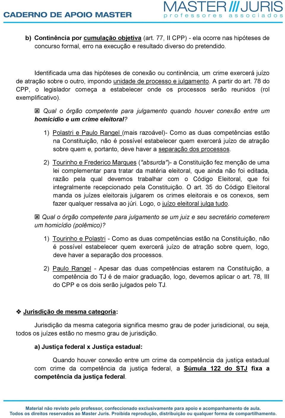 78 do CPP, o legislador começa a estabelecer onde os processos serão reunidos (rol exemplificativo).