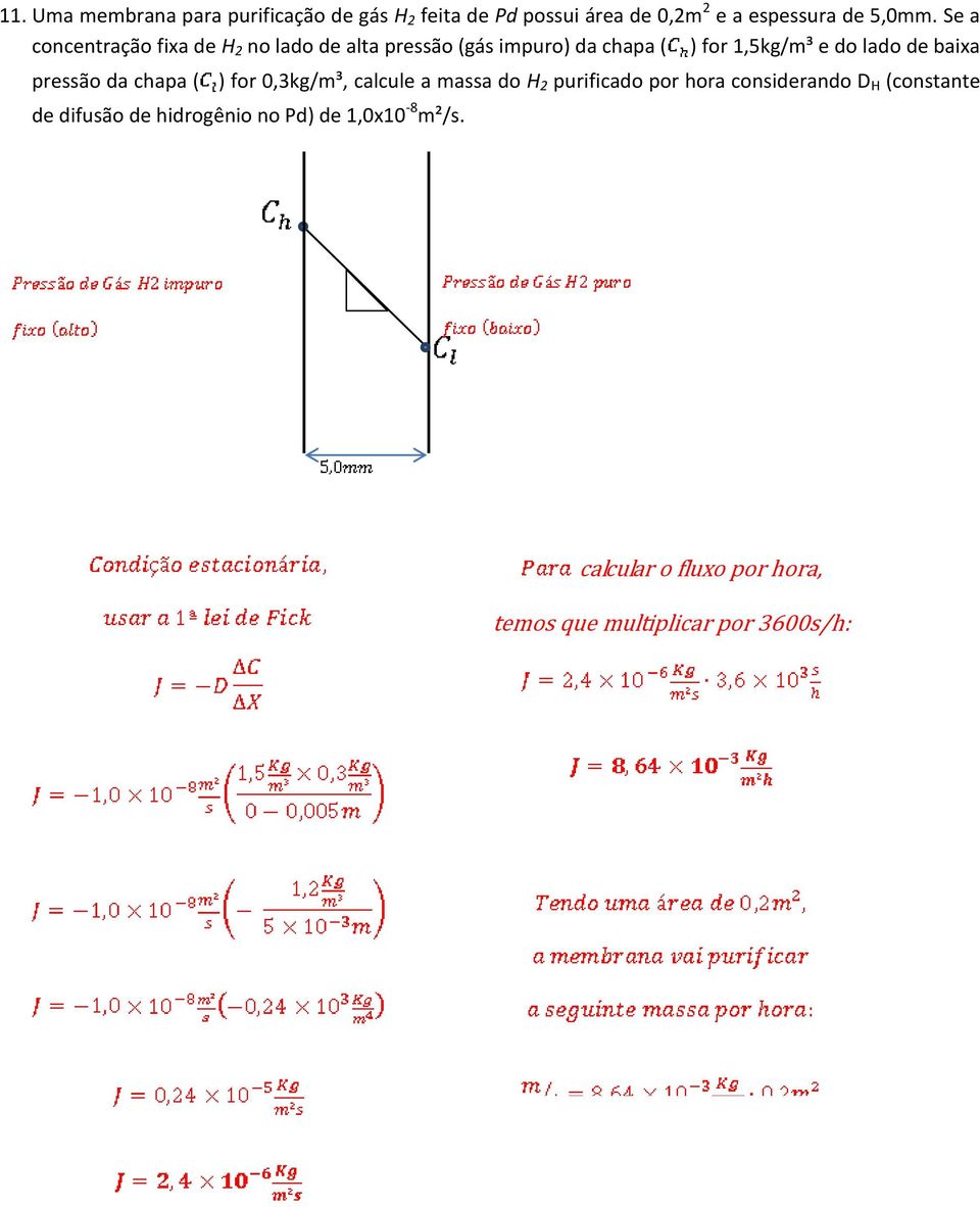 bix pressão d chp ( ) for 0,kg/m³, clcule mss do H purificdo por hor considerndo D H