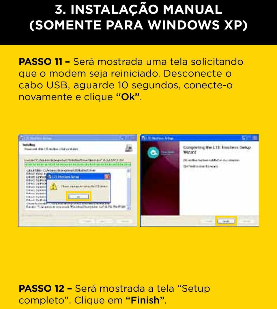 Desconecte o cabo USB, aguarde 10 segundos, conecte-o novamente