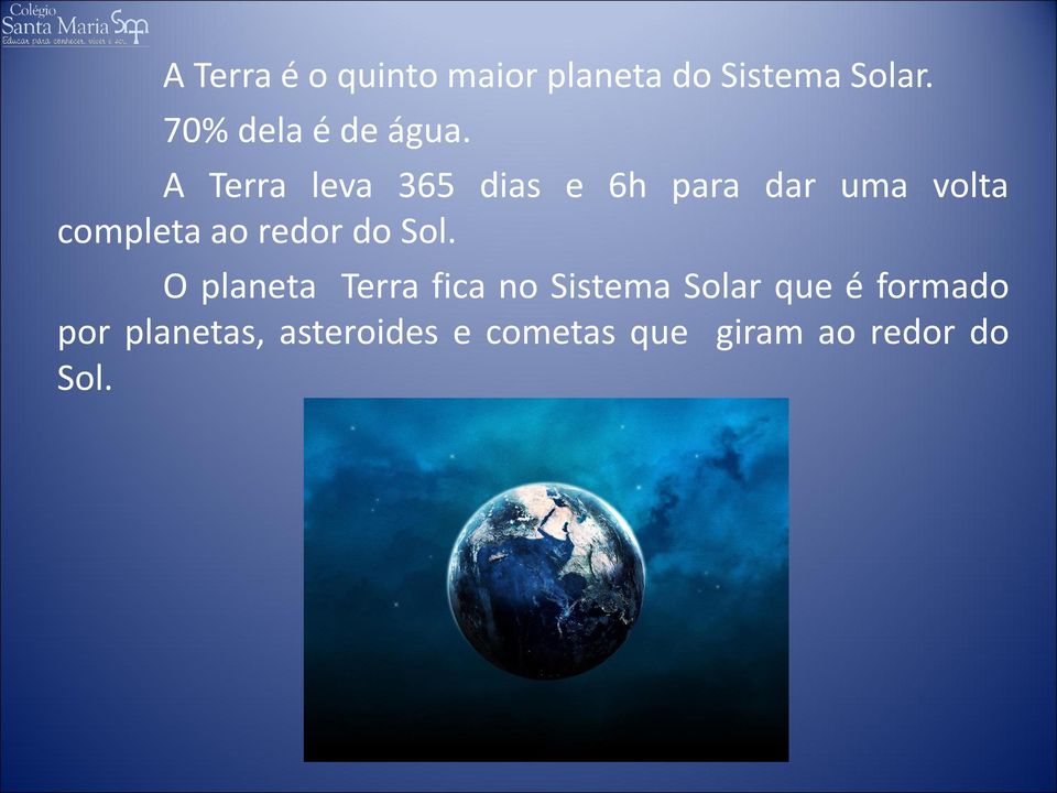 A Terra leva 365 dias e 6h para dar uma volta completa ao redor