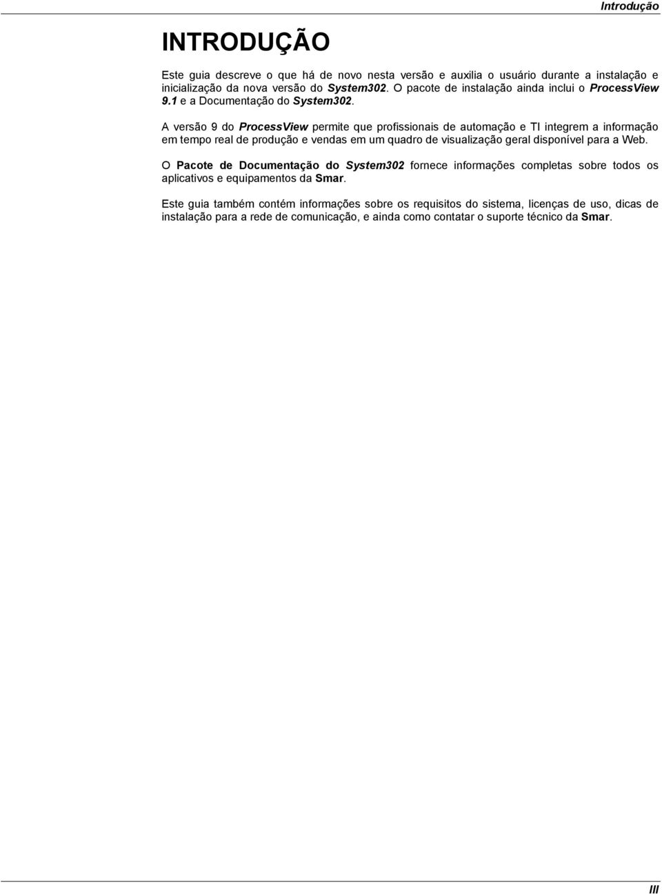 A versão 9 do ProcessView permite que profissionais de automação e TI integrem a informação em tempo real de produção e vendas em um quadro de visualização geral disponível para a