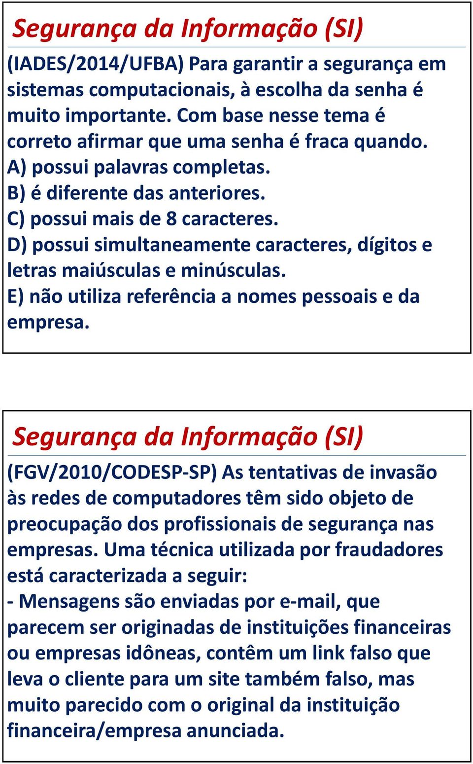 E) não utiliza referência a nomes pessoais e da empresa.